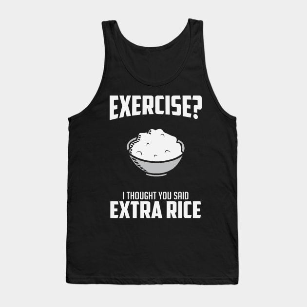 Exercise I Though You Said Extra Rice Tank Top by BANWA